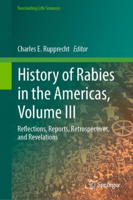 History of Rabies in the Americas, Volume III: Reflections, Reports, Retrospectives, and Revelations