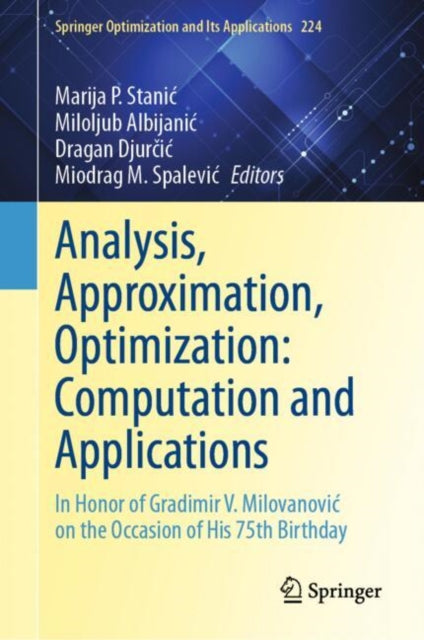 Analysis, Approximation, Optimization: Computation and Applications: In Honor of Gradimir V. Milovanovic on the Occasion of His 75th Birthday