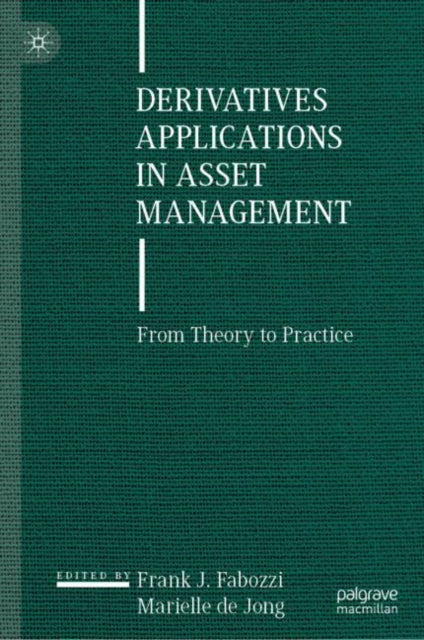 Derivatives Applications in Asset Management: From Theory to Practice