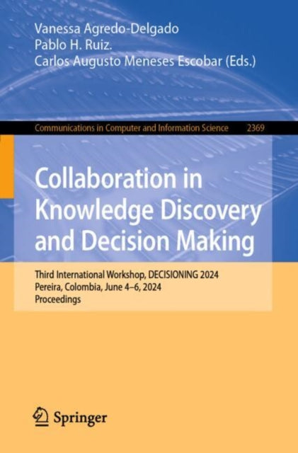 Collaboration in Knowledge Discovery and Decision Making: Third International Workshop, DECISIONING 2024, Pereira, Colombia, June 4–6, 2024, Proceedings