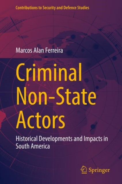 Criminal Non-State Actors: Historical Developments and Impacts in South America