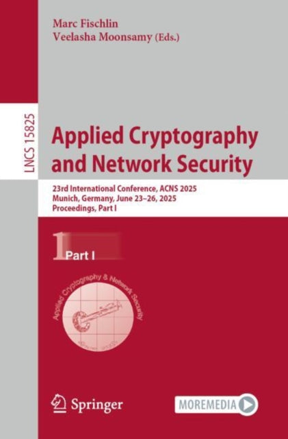 Applied Cryptography and Network Security: 23rd International Conference, ACNS 2025, Munich, Germany, June 23–26, 2025, Proceedings, Part I