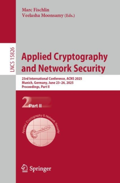 Applied Cryptography and Network Security: 23rd International Conference, ACNS 2025, Munich, Germany, June 23–26, 2025, Proceedings, Part II