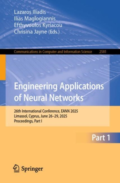 Engineering Applications of Neural Networks: 26th International Conference, EANN 2025, Limassol, Cyprus, June 26–29, 2025, Proceedings, Part I