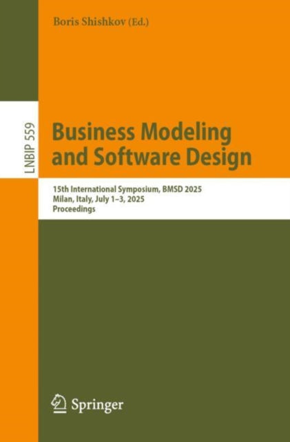 Business Modeling and Software Design: 15th International Symposium, BMSD 2025, Milan, Italy, July 1–3, 2025, Proceedings