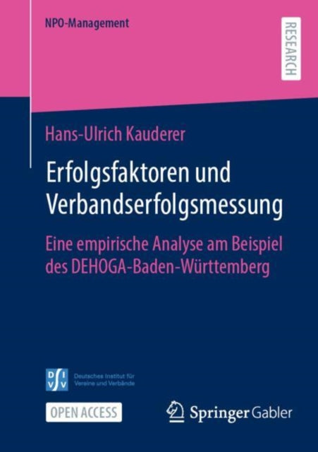 Erfolgsfaktoren und Verbandserfolgsmessung: Eine empirische Analyse am Beispiel des DEHOGA-Baden-Wurttemberg