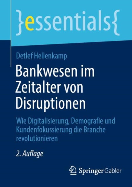 Bankwesen im Zeitalter von Disruptionen: Wie Digitalisierung, Demografie und Kundenfokussierung die Branche revolutionieren
