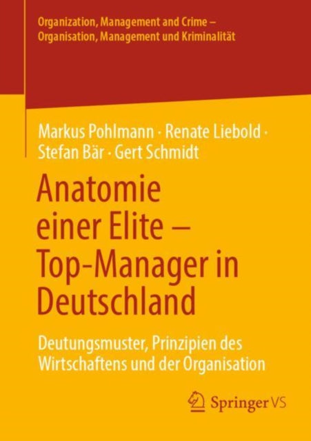 Anatomie einer Elite – Top-Manager in Deutschland: Deutungsmuster, Prinzipien des Wirtschaftens und der Organisation