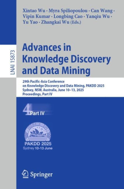 Advances in Knowledge Discovery and Data Mining: 29th Pacific-Asia Conference on Knowledge Discovery and Data Mining, PAKDD 2025, Sydney, NSW, Australia, June 10–13, 2025, Proceedings, Part IV