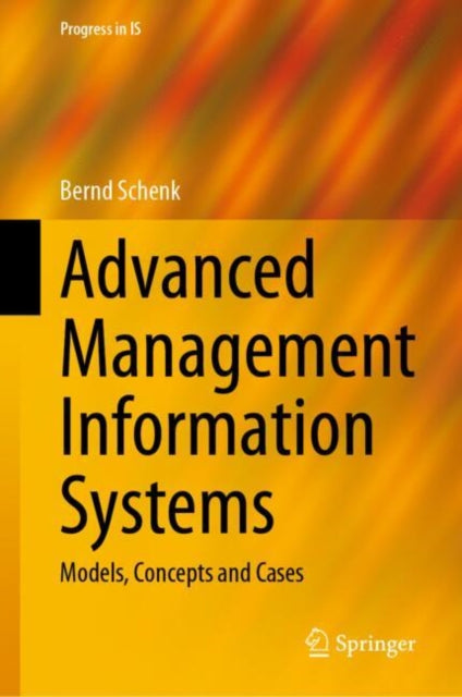 Advanced Management Information Systems: Models, Concepts and Cases