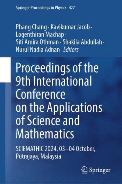 Proceedings of the 9th International Conference on the Applications of Science and Mathematics: SCIEMATHIC 2024, 03-04 October, Putrajaya, Malaysia