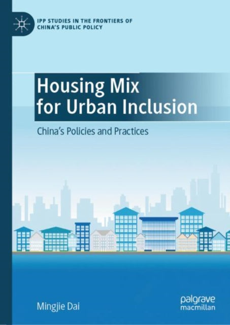 Housing Mix for Urban Inclusion: China’s Policies and Practices