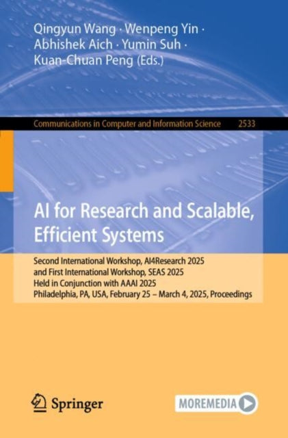 AI for Research and Scalable, Efficient Systems: Second International Workshop, AI4Research 2025, and First International Workshop, SEAS 2025, Held in Conjunction with AAAI 2025, Philadelphia, PA, USA, February 25–March 4, 2025, Proceedings