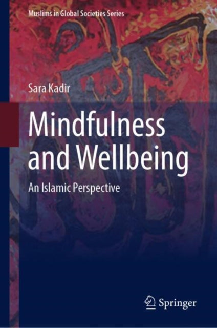 Mindfulness and Wellbeing: An Islamic Perspective