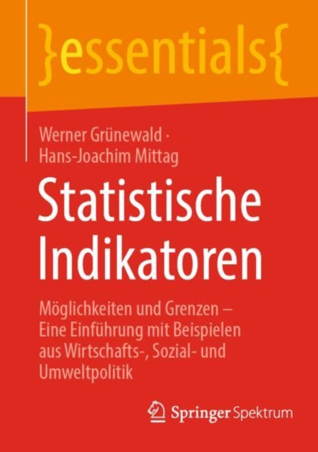 Statistische Indikatoren: Moglichkeiten und Grenzen – Eine Einfuhrung mit Beispielen aus Wirtschafts-, Sozial- und Umweltpolitik