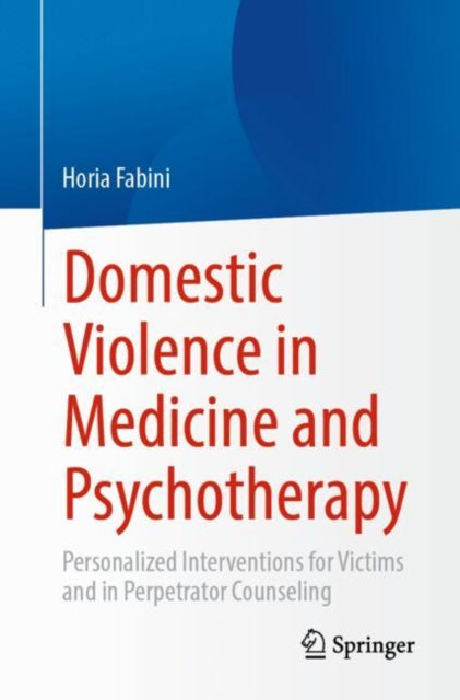 Domestic Violence in Medicine and Psychotherapy: Personalized Interventions for Victims and in Perpetrator Counseling