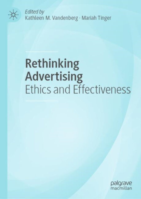 Rethinking Advertising: Ethics and Effectiveness