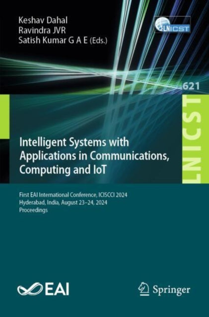 Intelligent Systems with Applications in Communications, Computing and IoT: First EAI International Conference, ICISCCI 2024, Hyderabad, India, August 23–24, 2024, Proceedings