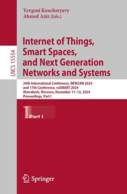 Internet of Things, Smart Spaces, and Next Generation Networks and Systems: 24th International Conference, NEW2AN 2024, and 17th Conference, ruSMART 2024, Marrakesh, Morocco, December 11–12, 2024, Proceedings, Part I