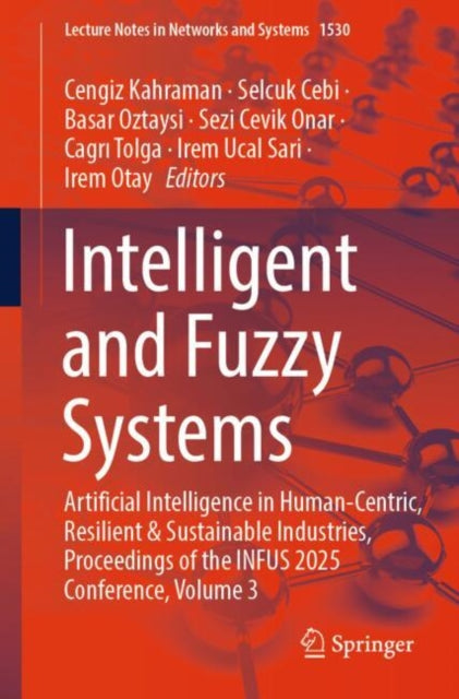 Intelligent and Fuzzy Systems: Artificial Intelligence in Human-Centric, Resilient and Sustainable Industries, Proceedings of the INFUS 2025 Conference, Volume 3