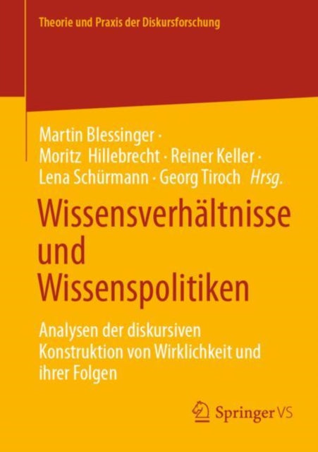 Wissensverhaltnisse und Wissenspolitiken: Analysen der diskursiven Konstruktion von Wirklichkeit und ihrer Folgen