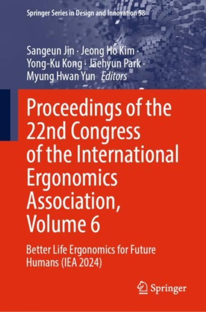 Proceedings of the 22nd Congress of the International Ergonomics Association, Volume 6: Better Life Ergonomics for Future Humans (IEA 2024)