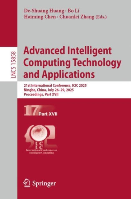 Advanced Intelligent Computing Technology and Applications: 21st International Conference, ICIC 2025, Ningbo, China, July 26–29, 2025, Proceedings, Part XVII