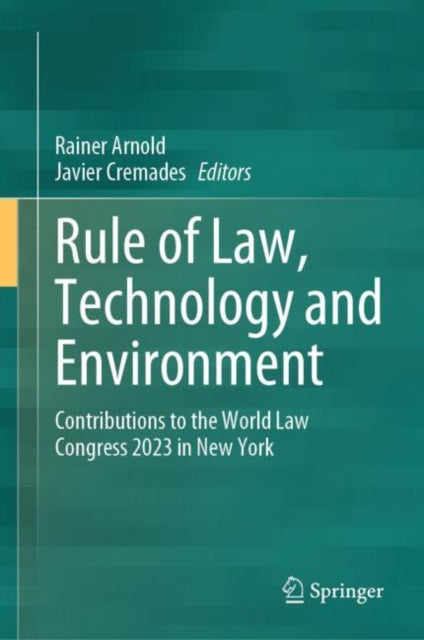 Rule of Law, Technology and Environment: Contributions to the World Law Congress 2023 in New York