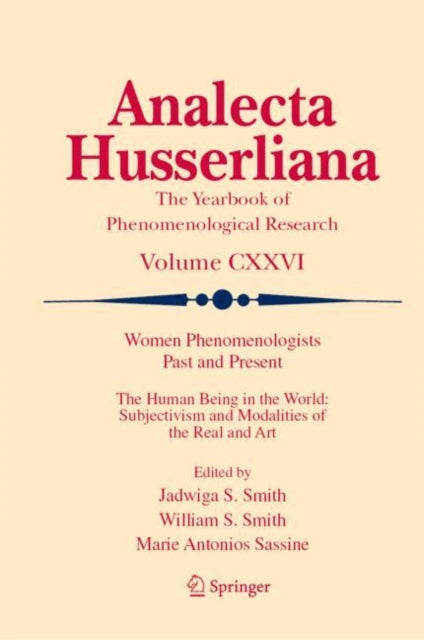 Women Phenomenologists Past and Present: The Human Being in the World: Subjectivism and Modalities of the Real and Art