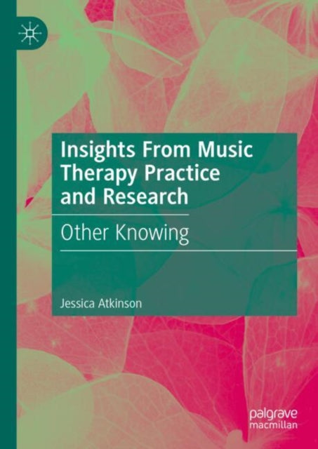 Insights From Music Therapy Practice and Research: Other Knowing