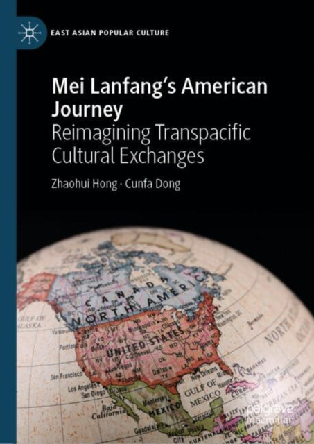 Mei Lanfang's American Journey: Reimagining Transpacific Cultural Exchanges