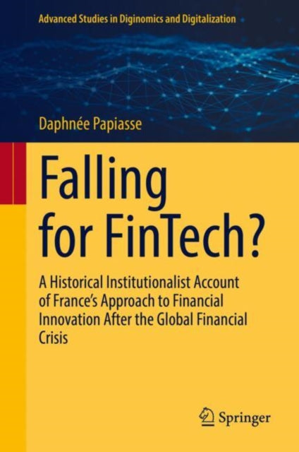 Falling for FinTech?: A Historical Institutionalist Account of France’s Approach to Financial Innovation After the Global Financial Crisis