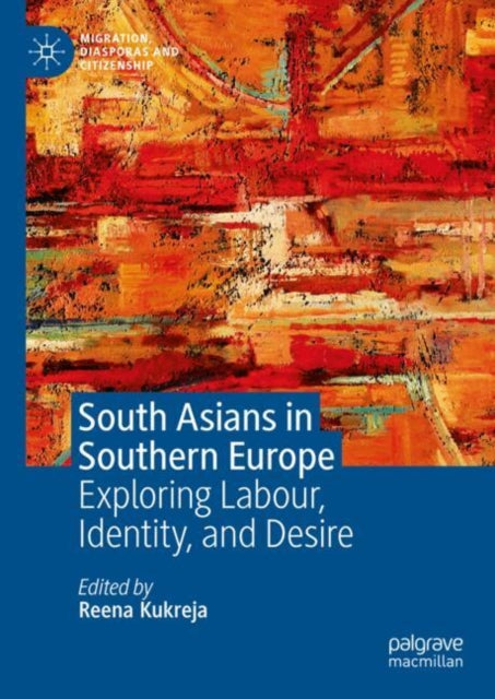 South Asians in Southern Europe: Exploring Labour, Identity, and Desire