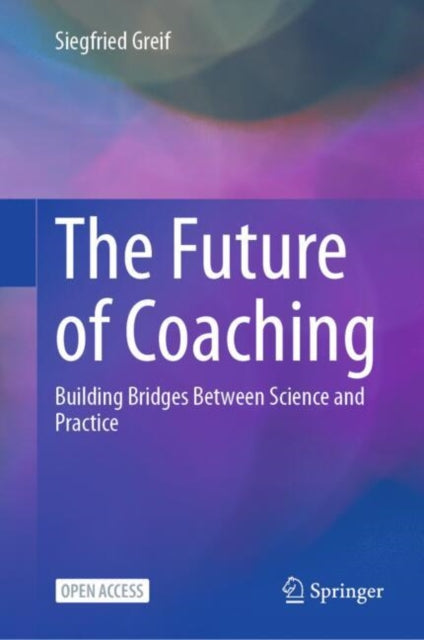 The Future of Coaching: Building Bridges Between Science and Practice