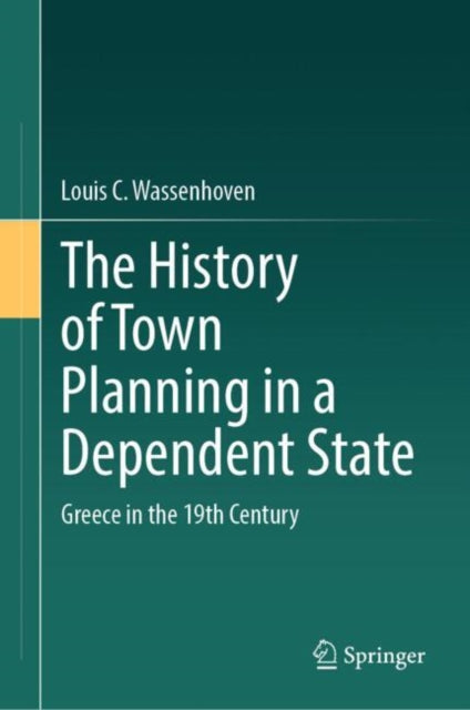 The History of Town Planning in a Dependent State: Greece in the 19th Century