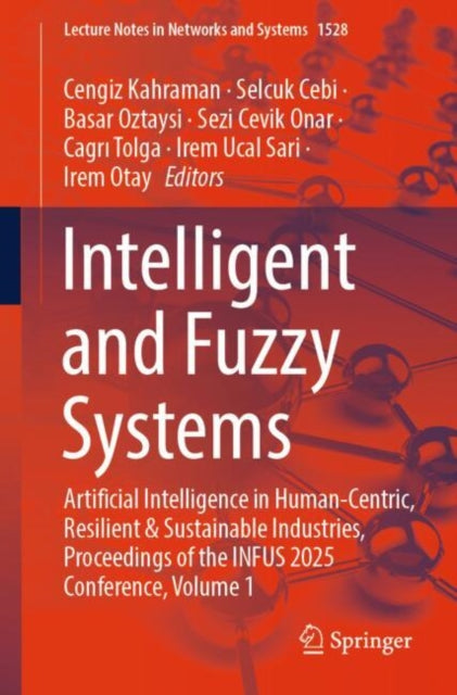 Intelligent and Fuzzy Systems: Artificial Intelligence in Human-Centric, Resilient & Sustainable Industries, Proceedings of the INFUS 2025 Conference, Volume 1