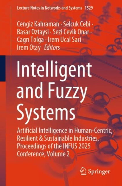 Intelligent and Fuzzy Systems: Artificial Intelligence in Human-Centric, Resilient and Sustainable Industries, Proceedings of the INFUS 2025 Conference, Volume 2