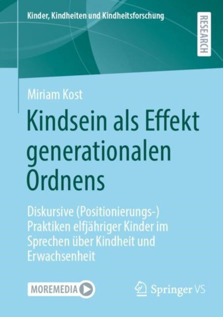 Kindsein als Effekt generationalen Ordnens: Diskursive (Positionierungs-)Praktiken elfjahriger Kinder im Sprechen uber Kindheit und Erwachsenheit
