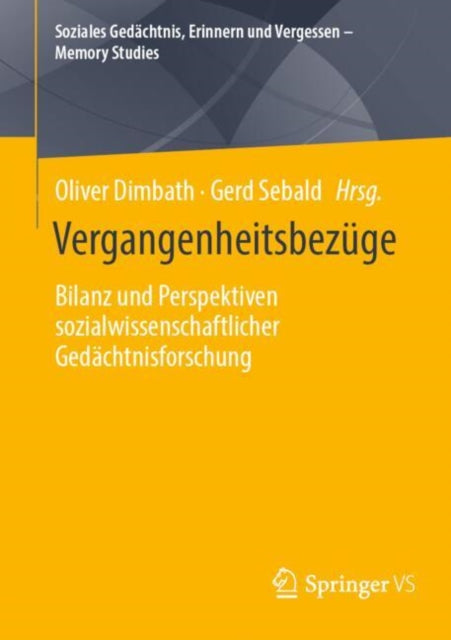 Vergangenheitsbezuge: Bilanz und Perspektiven sozialwissenschaftlicher Gedachtnisforschung
