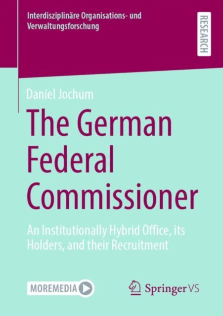 The German Federal Commissioner: An Institutionally Hybrid Office, its Holders, and their Recruitment
