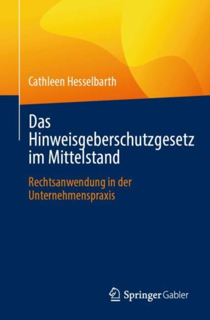 Das Hinweisgeberschutzgesetz im Mittelstand: Rechtsanwendung in der Unternehmenspraxis