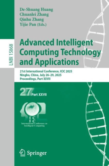 Advanced Intelligent Computing Technology and Applications: 21st International Conference, ICIC 2025, Ningbo, China, July 26–29, 2025, Proceedings, Part XXVII