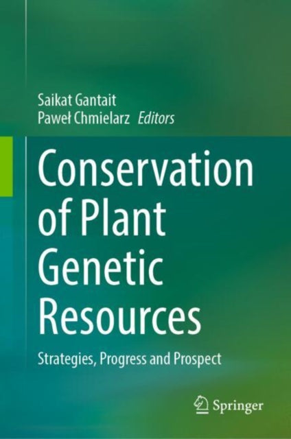 Conservation of Plant Genetic Resources: Strategies, Progress and Prospect