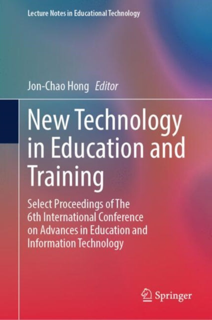 New Technology in Education and Training: Select Proceedings of The 6th International Conference on Advances in Education and Information Technology