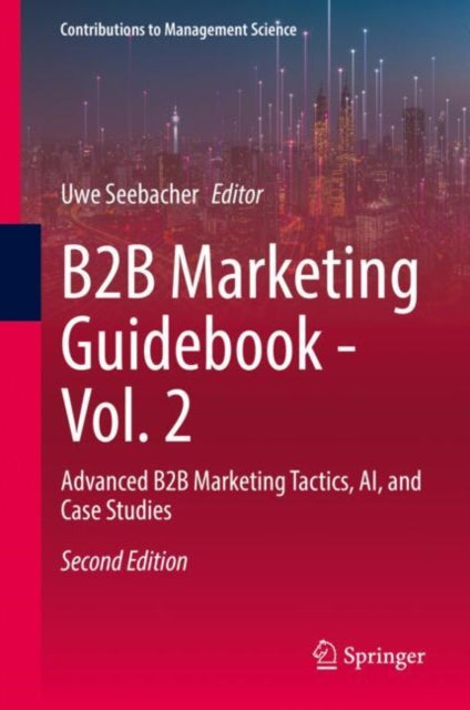 B2B Marketing Guidebook - Vol. 2: Advanced B2B Marketing Tactics, AI, and Case Studies