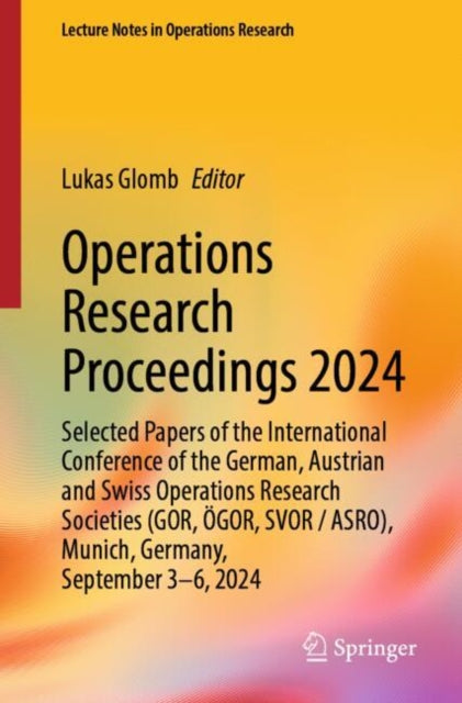 Operations Research Proceedings 2024: Selected Papers of the International Conference of the German, Austrian and Swiss Operations Research Societies (GOR, OGOR, SVOR/ASRO), Munich, Germany, September 3-6, 2024