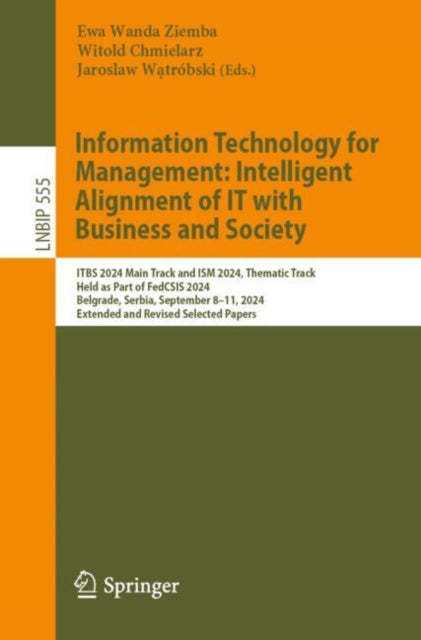 Information Technology for Management: Intelligent Alignment of IT with Business and Society: ITBS 2024 Main Track and ISM 2024 Thematic Track, Held as Part of FedCSIS 2024, Belgrade, Serbia, September 8–11, 2024, Extended and Revised Selected Papers