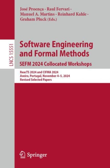 Software Engineering and Formal Methods. SEFM 2024 Collocated Workshops: ReacTS 2024 and CIFMA 2024, Aveiro, Portugal, November 4–5, 2024, Revised Selected Papers