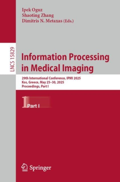 Information Processing in Medical Imaging: 29th International Conference, IPMI 2025, Kos, Greece, May 25–30, 2025, Proceedings, Part I