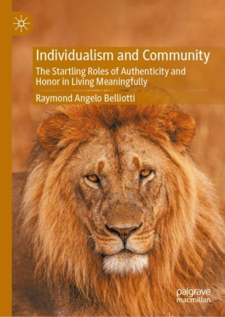 Individualism and Community: The Startling Roles of Authenticity and Honor in Living Meaningfully
